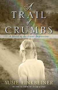 A Trail of Crumbs: Novel the Great Depression