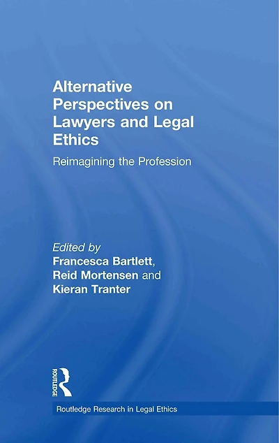 Alternative Perspectives on Lawyers and Legal Ethics: Reimagining the Profession