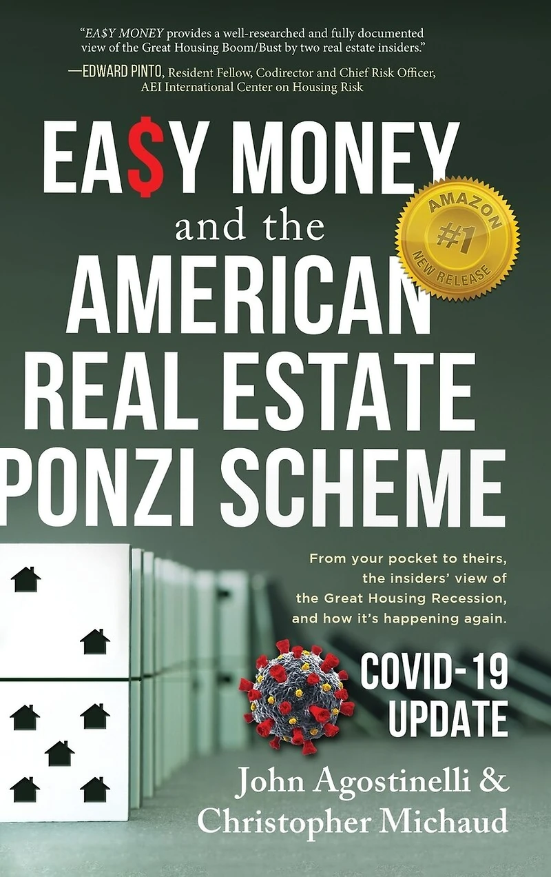 EASY MONEY and the American Real Estate Ponzi Scheme: From your pocket to theirs, the insiders' view of the Great Housing Recession, and how it's happening again.