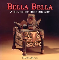 Bella Bella: A Season of Heiltsuk Art