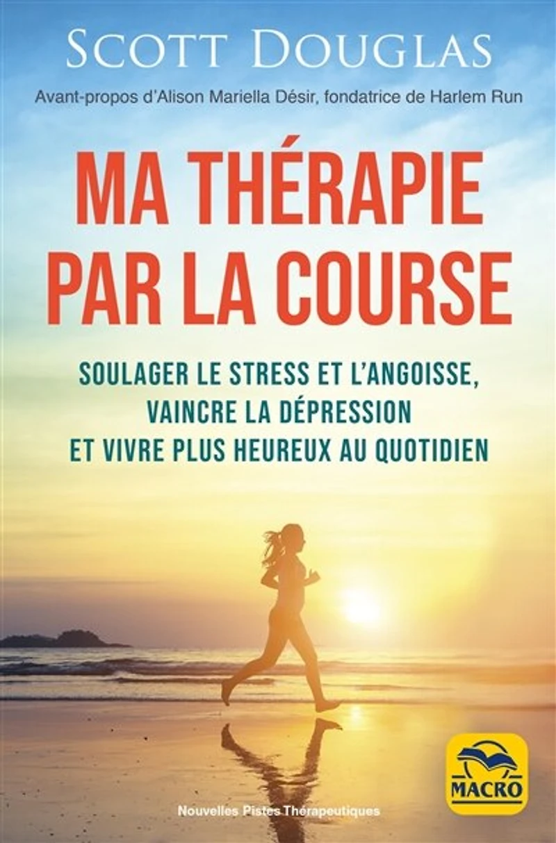 Ma thérapie par la course: soulager le stress et l'angoisse, vaincre dépression vivre plus heureux au quotidien