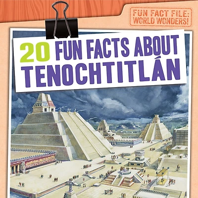 20 Fun Facts about Tenochtitlán