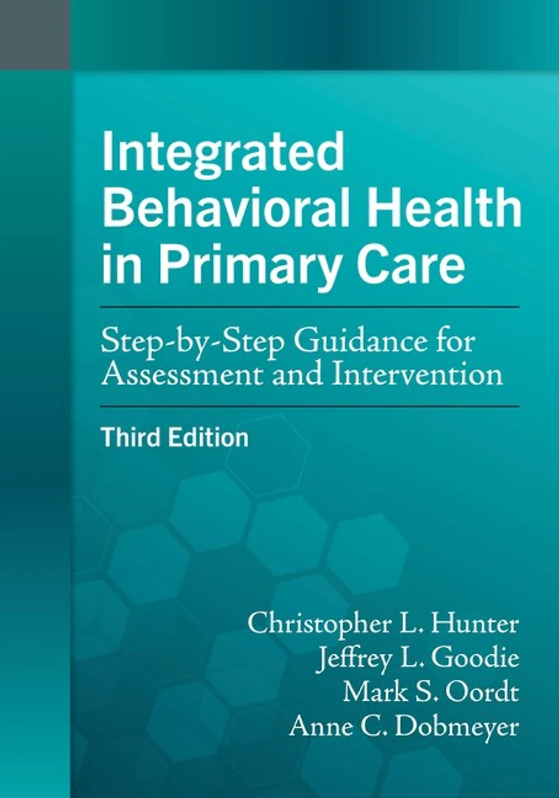 Integrated Behavioral Health Primary Care: Step-by-Step Guidance for Assessment and Intervention
