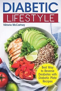 Diabetic Lifestyle: Diabetic Medical Food Book And Diabetic Diet. Best Way To Reverse Diabetes With Diabetic Plate Reci