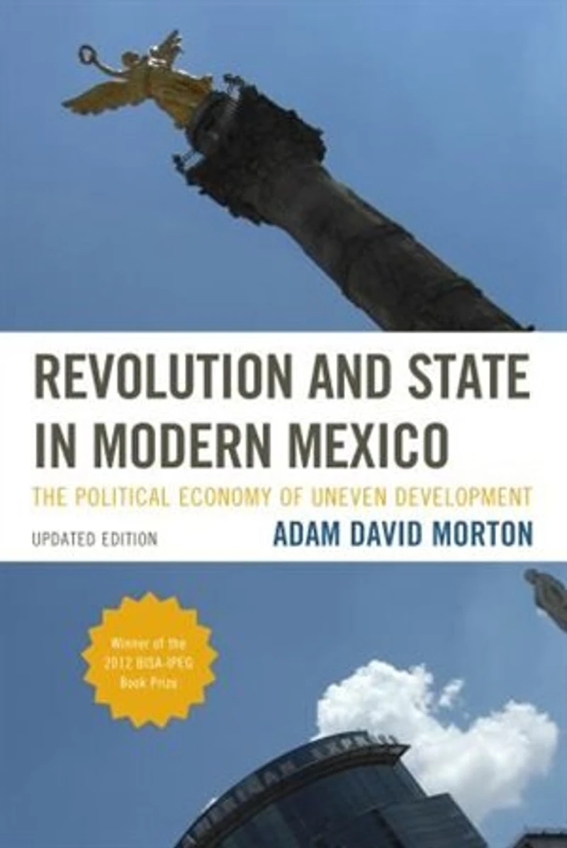 Revolution And State Modern Mexico: The Political Economy Of Uneven Development