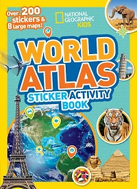 National Geographic Kids World Atlas Sticker Activity Book: Over 200 Stickers and 8 Large Maps!