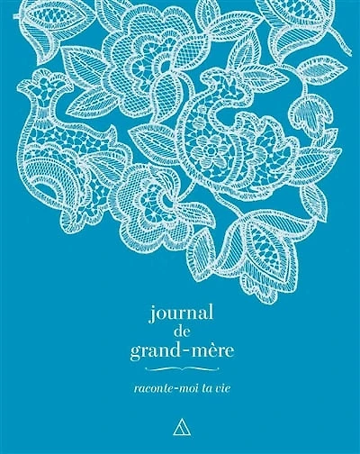 Journal de grand-mère: raconte moi ta vie