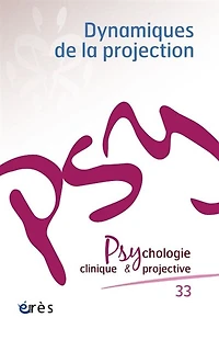 Psychologie clinique et projective, n°33. Dynamiques de la projection