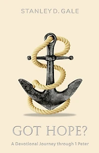 Got Hope?: A Devotional Journey through 1 Peter