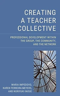 Creating a Teacher Collective: Professional Development Within the Group, Community, and Network