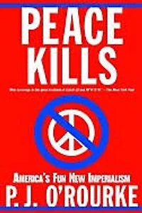 Peace Kills: America's Fun New Imperialism