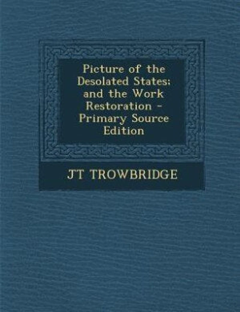 Picture of the Desolated States; and Work Restoration - Primary Source Edition