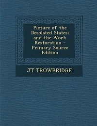 Picture of the Desolated States; and Work Restoration - Primary Source Edition