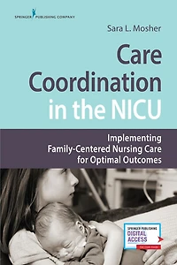 Care Coordination the NICU: Implementing Family-Centered Nursing for Optimal Outcomes