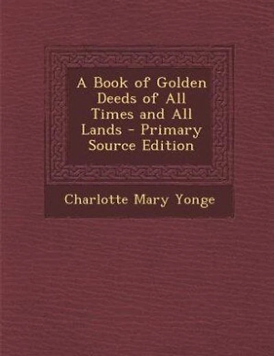 A Book of Golden Deeds of All Times and All Lands