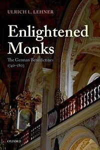 Enlightened Monks: The German Benedictines 1740-1803