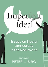 Imperfect Ideal: Essays on Liberal Democracy the Real World