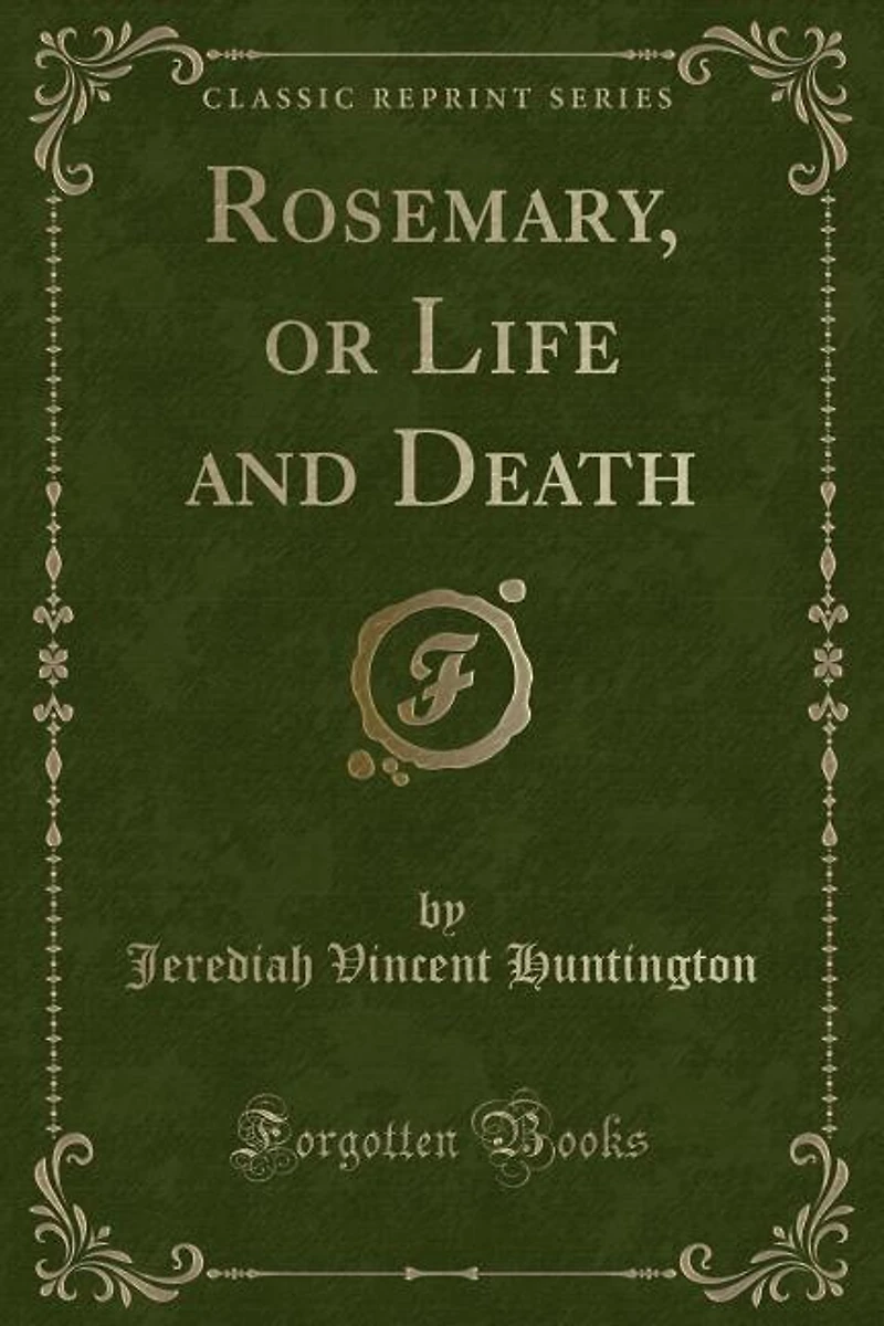 Rosemary, or Life and Death (Classic Reprint)