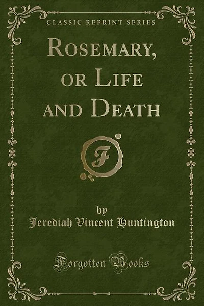 Rosemary, or Life and Death (Classic Reprint)