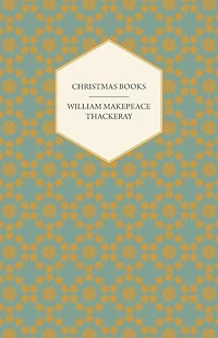 Christmas Books - Works Of William Makepeace Thackeray