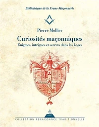 Curiosités maçonniques: énigmes, intrigues et secrets dans les loges