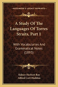A Study Of The Languages Of Torres Straits, Part 1: With Vocabularies And Grammatical Notes (1893)