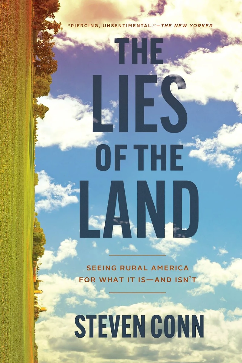 the Lies of Land: Seeing Rural America for What It Is—and Isn't
