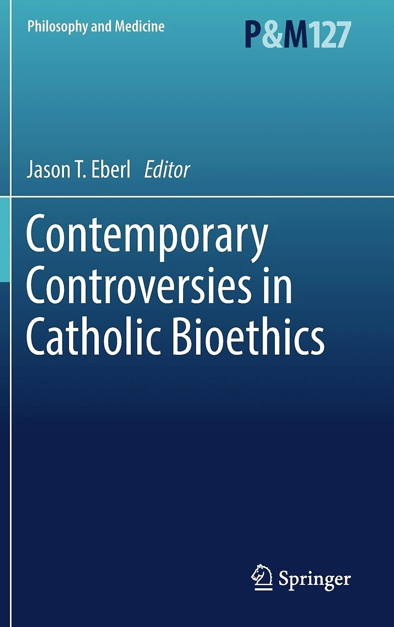 Contemporary Controversies Catholic Bioethics