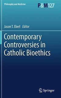 Contemporary Controversies Catholic Bioethics
