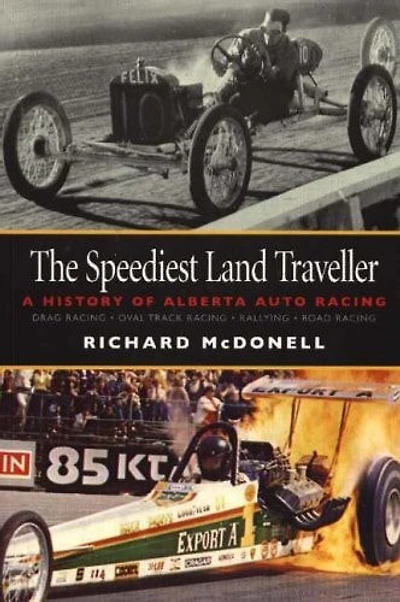 The Speediest Land Traveller: A History of Alberta Auto Racing