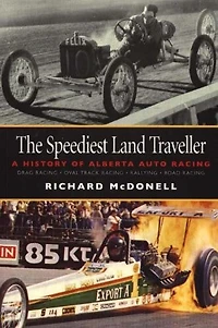 The Speediest Land Traveller: A History of Alberta Auto Racing