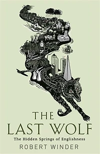 The Last Wolf: Hidden Springs of Englishness