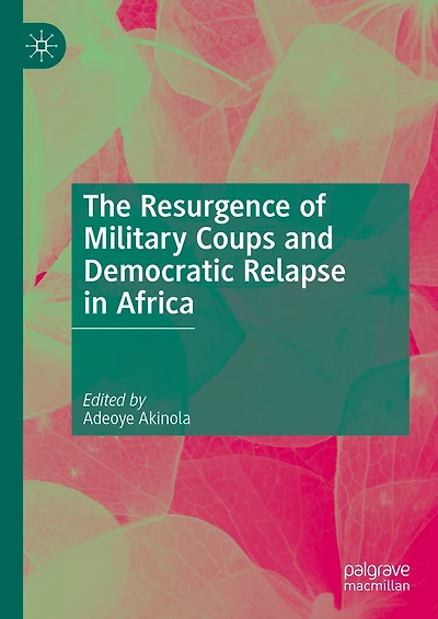 The Resurgence of Military Coups and Democratic Relapse Africa