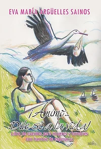 Animo...Dile Si a la Vida!: Libro de Cuentos Para Mujeres y Hombres Con Hambre de Esperanza