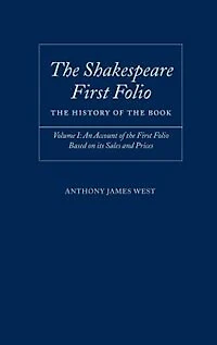 The Shakespeare First Folio: The History of the Book: Volume I: An Account of the First Folio Based on its Sales and Prices 1623-2000