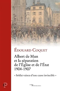 ALBERT DE MUN ET LA SEPARATION DE L'EGLISE ET DE L'ETAT - 1904-1907