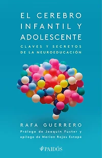 El cerebro infantil y adolescente: Claves y secretos de la neuroeducación /  The Brain of Children and Teens