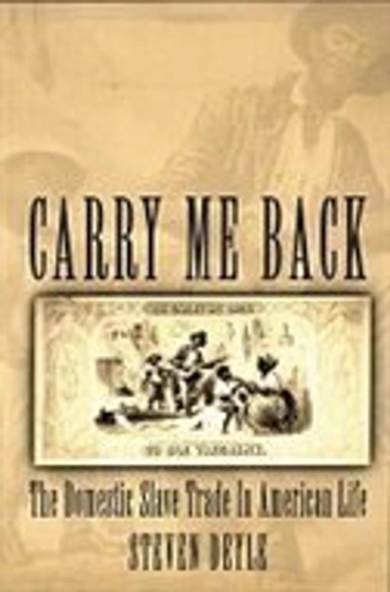Carry Me Back: The Domestic Slave Trade American Life