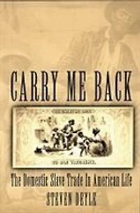 Carry Me Back: The Domestic Slave Trade American Life