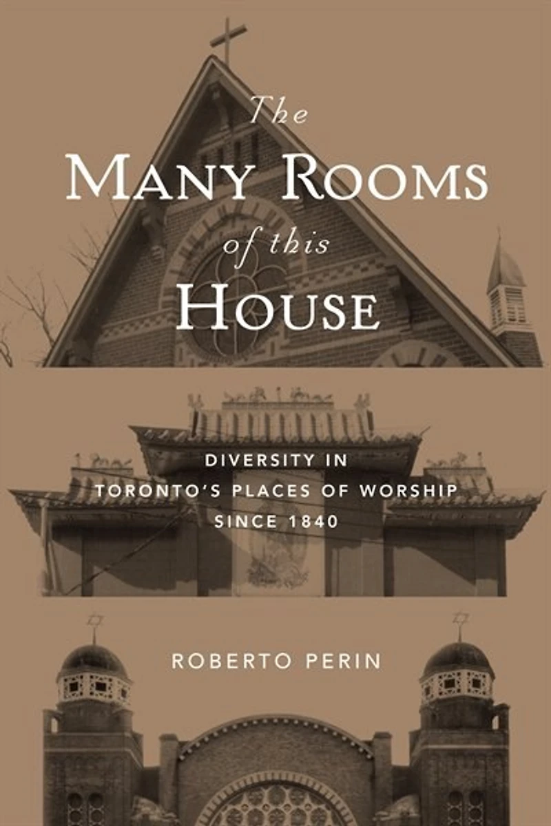 The Many Rooms of this House: Diversity Toronto's Places Worship Since 1840