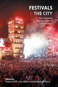 Festivals and The City: Contested Geographies of Urban Events