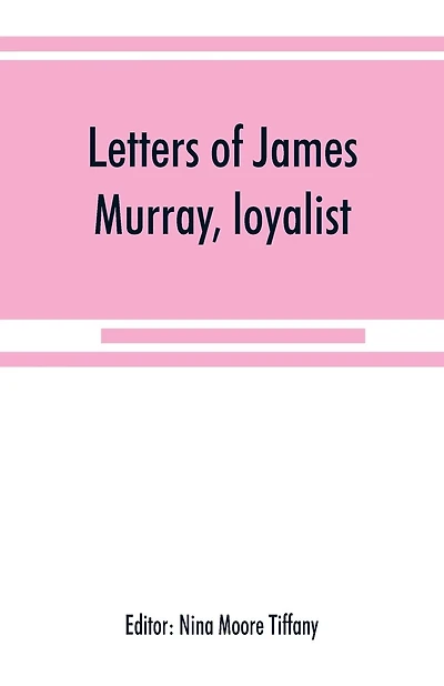 Letters Of James Murray, Loyalist