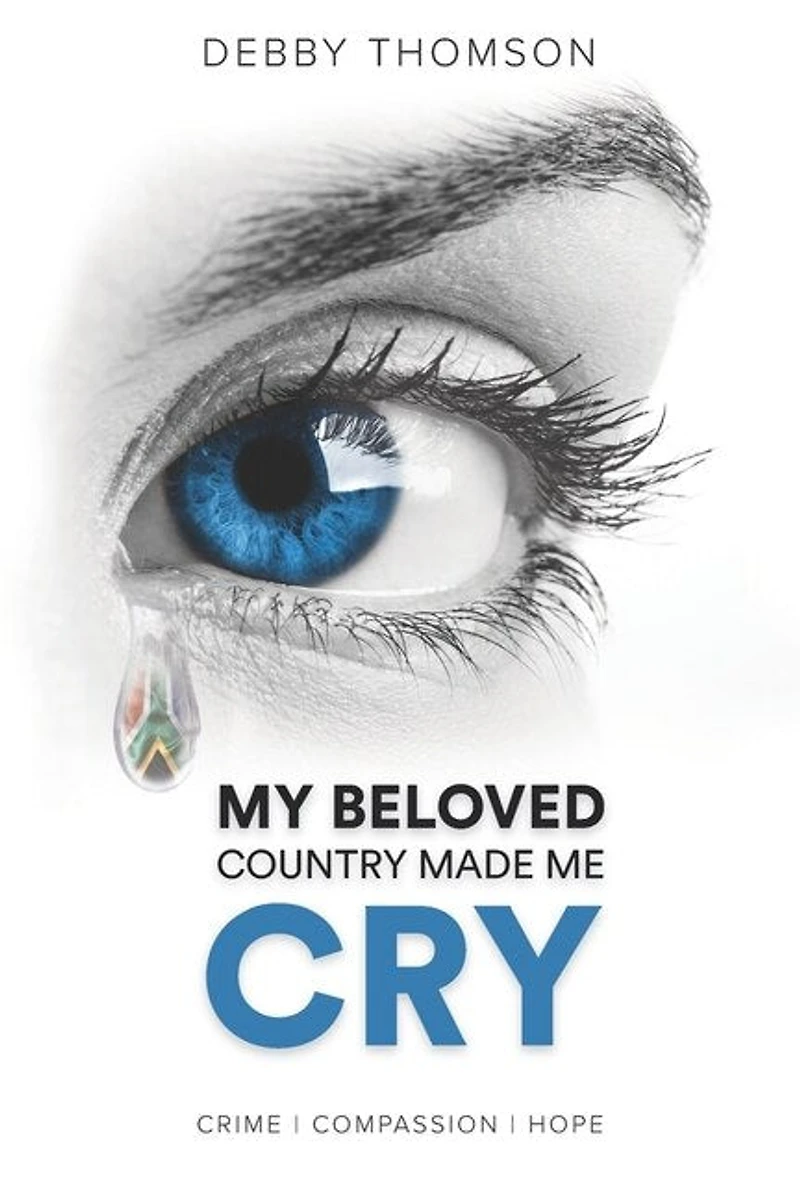 My Beloved Country Made Me Cry: Crime, Compassion, Hope
