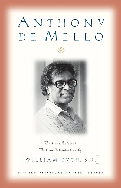 Anthony De Mello: Writings (modern Spiritual Masters Series): Writings Selected with an Introduction by William Dych