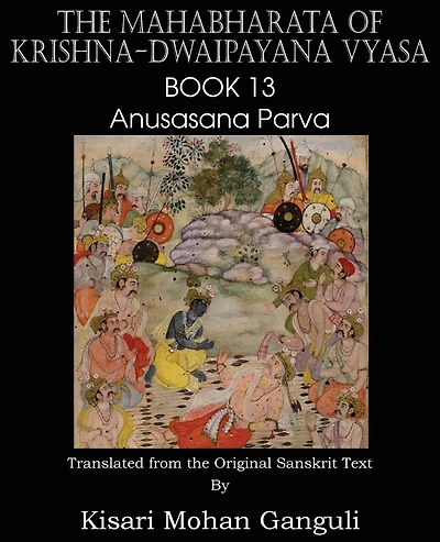 The Mahabharata Of Krishna-dwaipayana Vyasa Book 13 Anusasana Parva