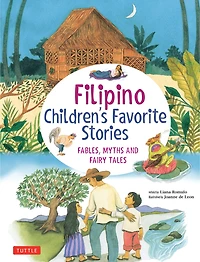 Filipino Children's Favorite Stories: Fables, Myths And Fairy Tales