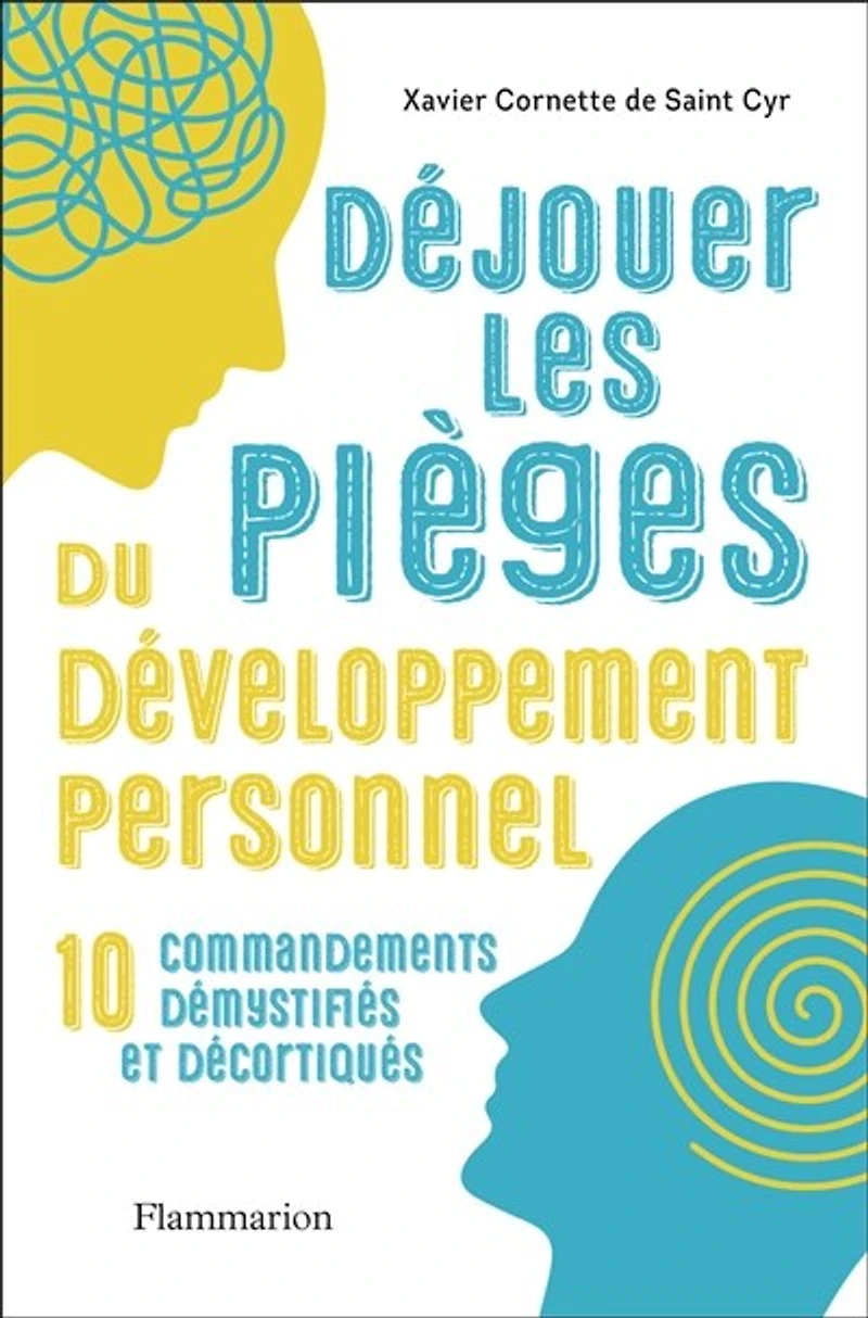 Déjouer les pièges du développement personnel: 10 commandements démystifiés et décortiqués