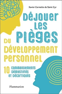 Déjouer les pièges du développement personnel: 10 commandements démystifiés et décortiqués