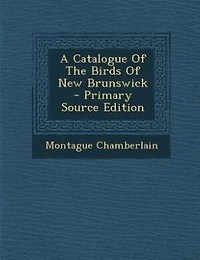A Catalogue Of The Birds New Brunswick