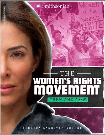 The Women's Rights Movement: Then and Now